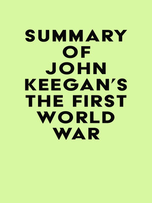 cover image of Summary of John Keegan's the First World War